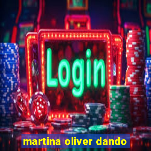 martina oliver dando